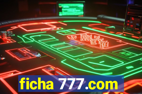 ficha 777.com
